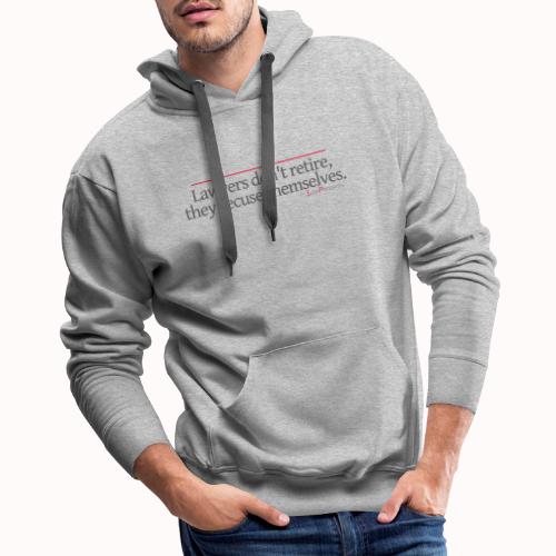 Lawyers don't retire, they recuse themselves. - Men's Premium Hoodie