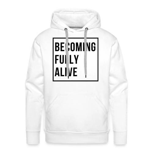 Becoming Fully Alive (in Black) - Men's Premium Hoodie