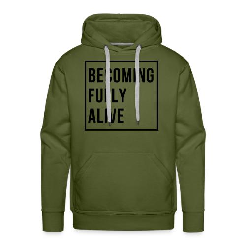 Becoming Fully Alive (in Black) - Men's Premium Hoodie