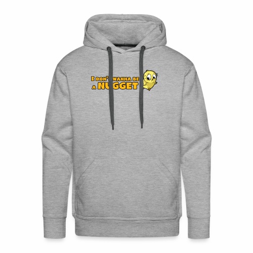 I Don't Wanna Be A Nugget - T-Shirt for Vegans - Men's Premium Hoodie