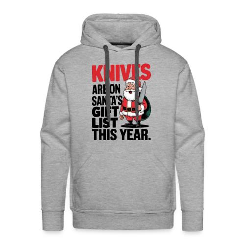 Knives are on Santa's Gift List this Year Humorous - Men's Premium Hoodie