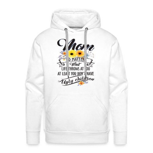 Mom, No Matter What Life Throws At You, Mother Day - Men's Premium Hoodie