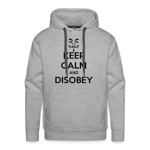 Anonymous Keep Calm And Disobey Thick - Men's Premium Hoodie