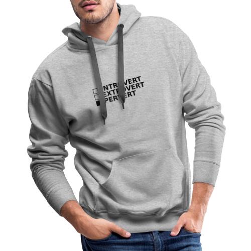 □ Introvert □ Extrovert ■ Pervert - Men's Premium Hoodie