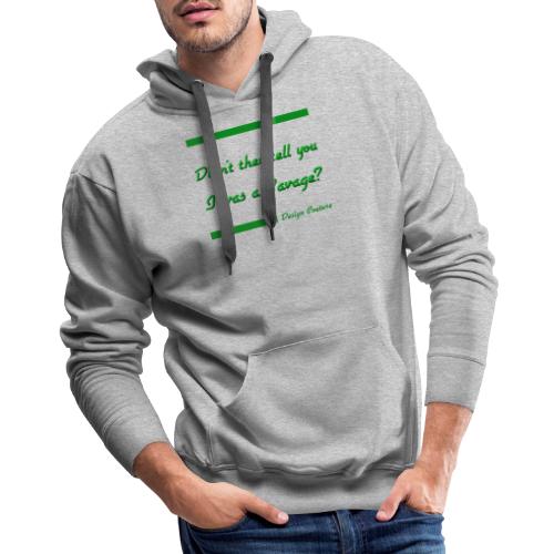 DIDN T THEY TELL YOU I WAS A SAVAGE GREEN - Men's Premium Hoodie