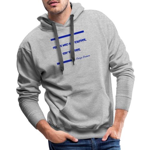 FRIENDS WHO SLAY TOGETHER STAY TOGETHER BLUE - Men's Premium Hoodie