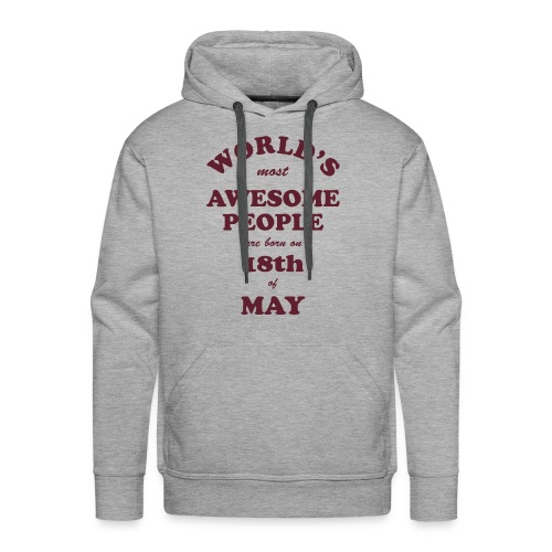 Most Awesome People are born on 18th of May - Men's Premium Hoodie