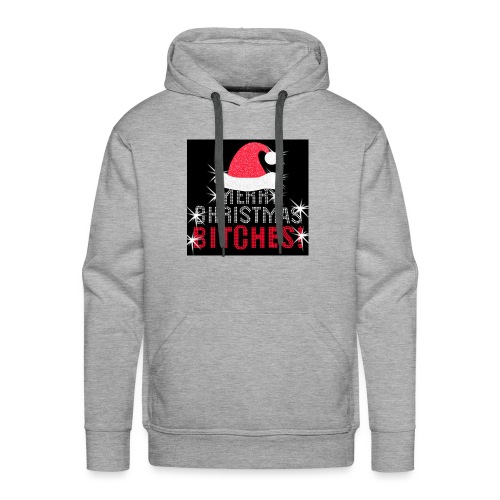 Merry Christmas Bitches - Men's Premium Hoodie