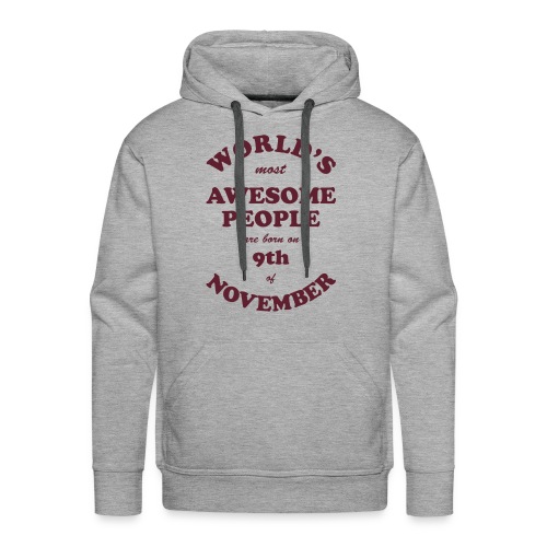 Most Awesome People are born on 9th of November - Men's Premium Hoodie