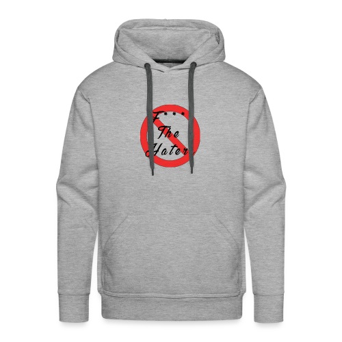 F*** The Haters with style - Men's Premium Hoodie