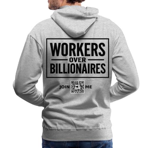 Workers Over Billionaires (black, back-facing) - Men's Premium Hoodie