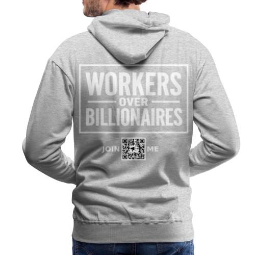 Workers Over Billionaires (white, back-facing) - Men's Premium Hoodie