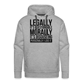 LEGALLY IT'S QUESTIONABLE, MORALLY IT'S DISGUSTING - Men's Premium Hoodie - heather grey - Front - Liam (192cm)
