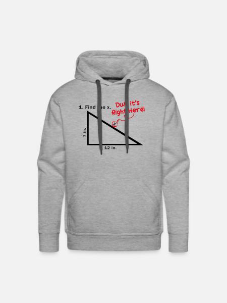 Find The X Duh! It's Right Here! Funny Math Quotes - Men's Premium Hoodie - heather grey