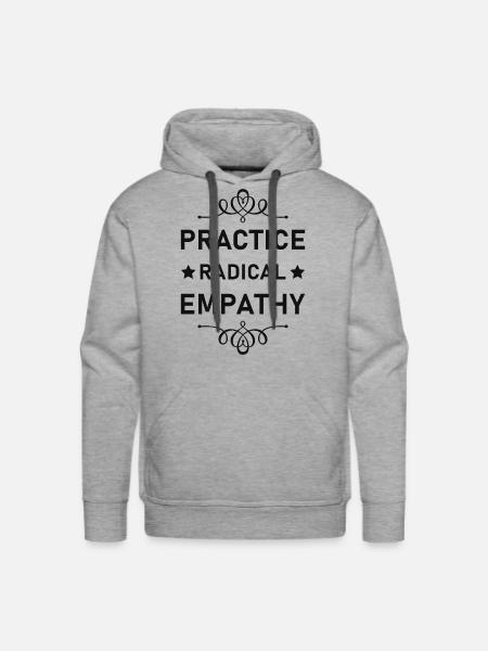 Practice Radical Empathy - Men's Premium Hoodie - heather grey