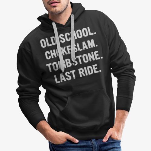 Old School Chokeslam Tombstone Last Ride - Men's Premium Hoodie