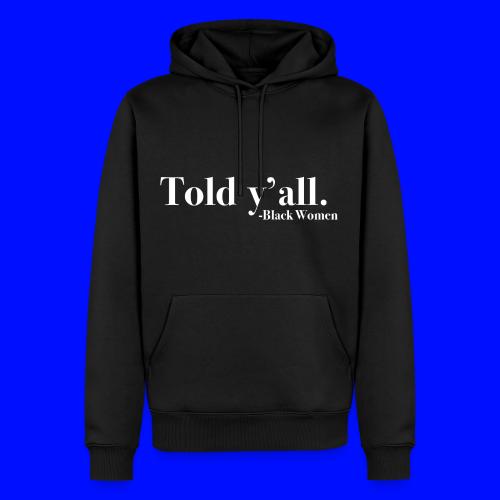 Told Y'all - Men's Premium Hoodie