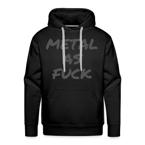 METAL AS FUCK (in dark gray letters) - Men's Premium Hoodie