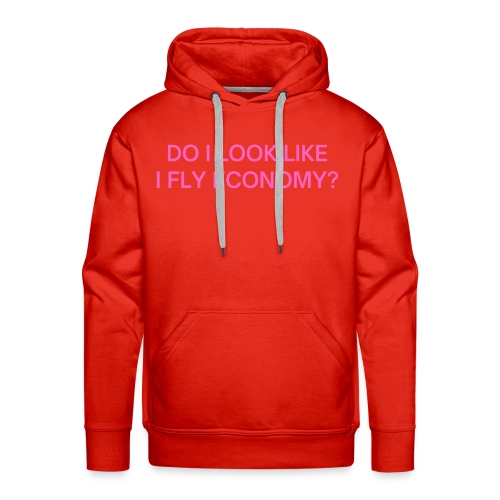 Do I Look Like I Fly Economy? (in pink letters) - Men's Premium Hoodie