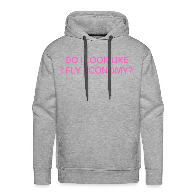 Do I Look Like I Fly Economy? (in pink letters)