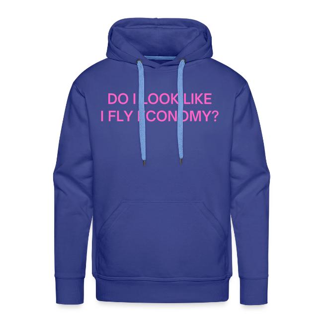 Do I Look Like I Fly Economy? (in pink letters)