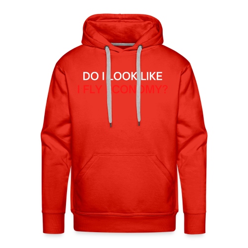 Do I Look Like I Fly Economy? (red and white font) - Men's Premium Hoodie