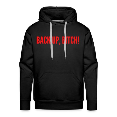 BACK UP BITCH (in red letters) - Men's Premium Hoodie