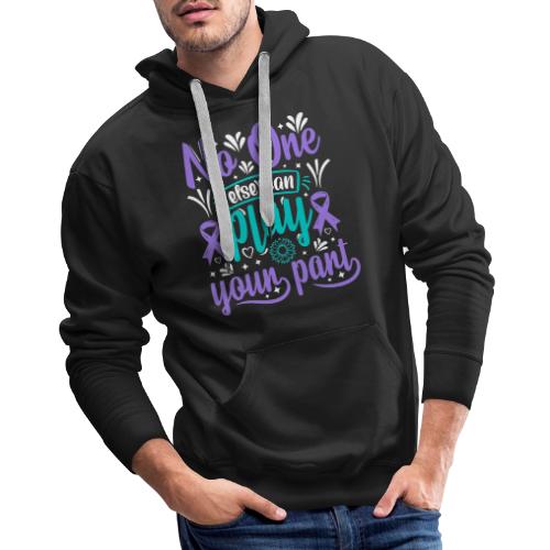 Wellness Collection - No-one Else Plays Your Part - Men's Premium Hoodie