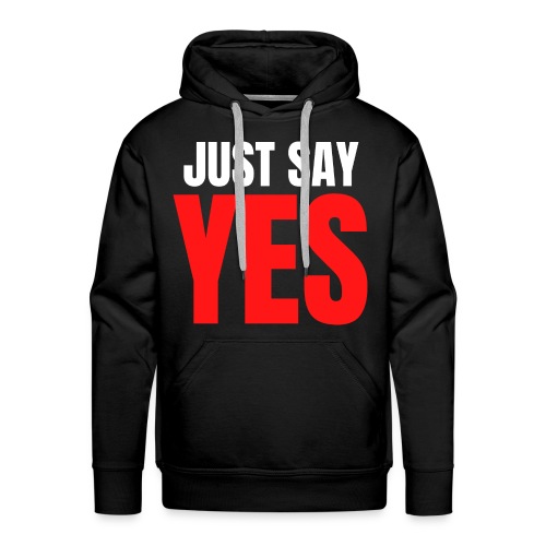 Just Say YES (white & red letters version) - Men's Premium Hoodie