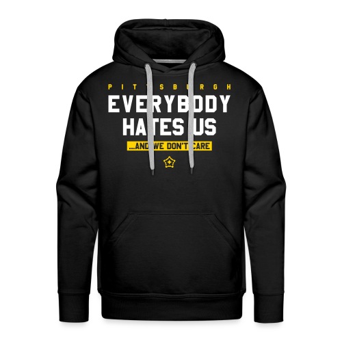 Pittsburgh Everybody Hates Us - Men's Premium Hoodie