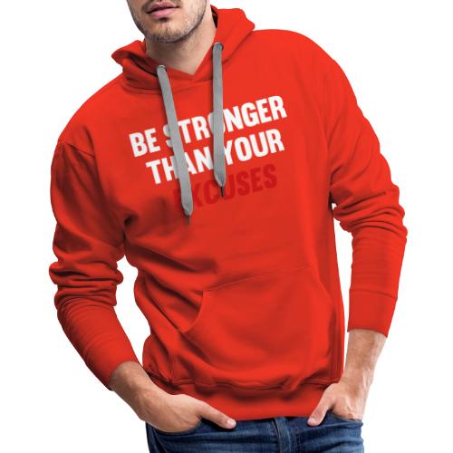 Be Stronger Than Your Excuses - Men's Premium Hoodie