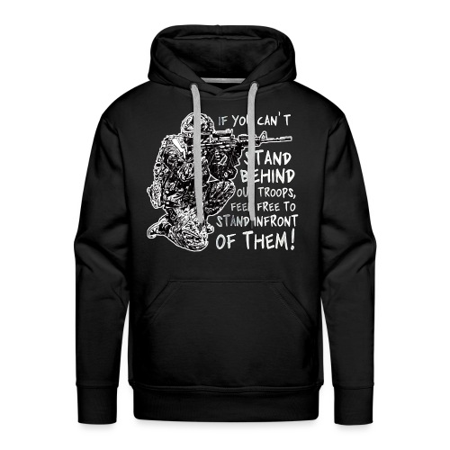 Stand Behind Our Troops Canadian Military - Men's Premium Hoodie