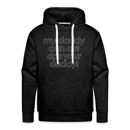Warcraft baby: My daddy can out dps your daddy - Men's Premium Hoodie