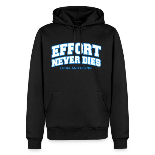 Effort Never Dies - Men's Premium Hoodie