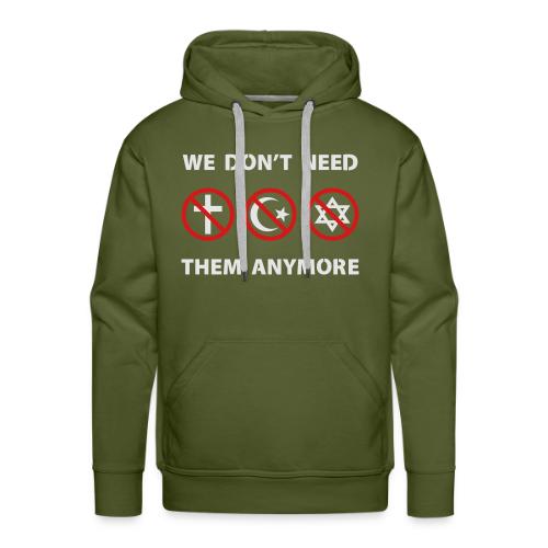 We Don't Need Religion Anymore - Men's Premium Hoodie