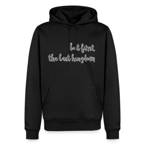 but first the last kingdom - Men's Premium Hoodie
