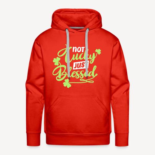 Not LuckyJust Blessed - Men's Premium Hoodie