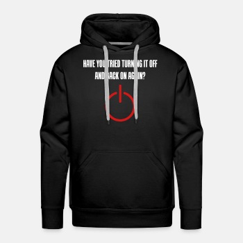 Have you tried turning it off and back on again - Premium hoodie for men