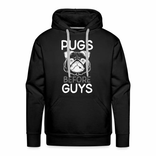 Pugs Before Guys Single Girl Pug Lover Pug Owner - Men's Premium Hoodie