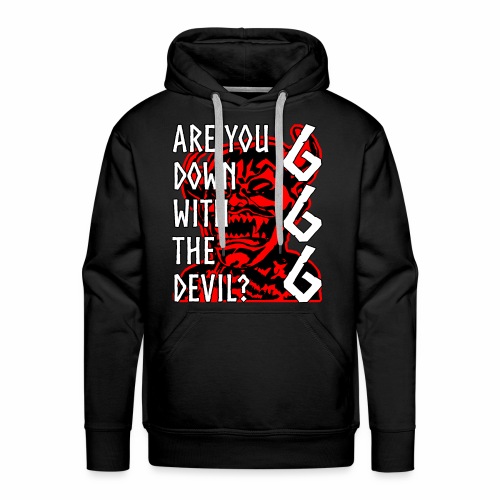 Are You Down With The Devil 666 Devil Gift Ideas - Men's Premium Hoodie
