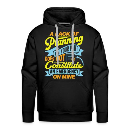 A lack of planning - Men's Premium Hoodie