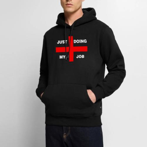 Just Doing My Job - Men's Premium Hoodie