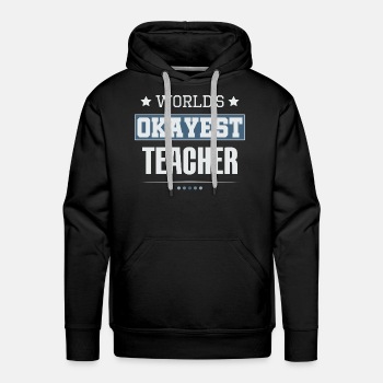 World's Okayest Teacher - Premium hoodie for men