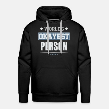 World's Okayest Person - Premium hoodie for men