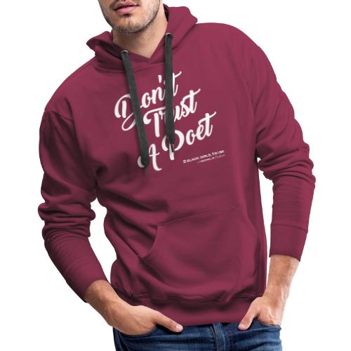 Don't Trust a Poet - Men's Premium Hoodie