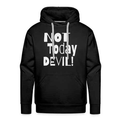 not today devil - Men's Premium Hoodie