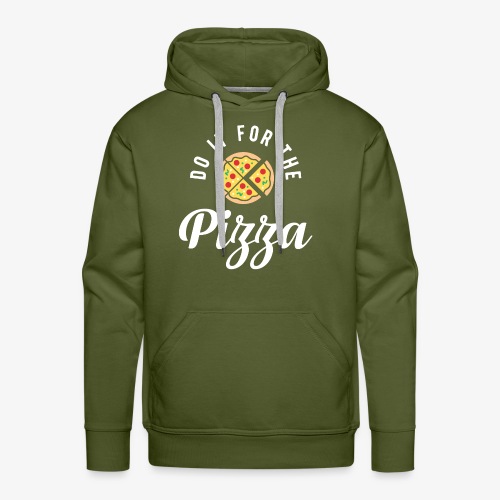 Do It For The Pizza - Men's Premium Hoodie