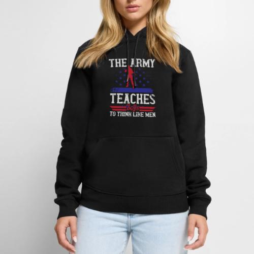 The Army Teaches Boys To Think Like Men - Men's Premium Hoodie