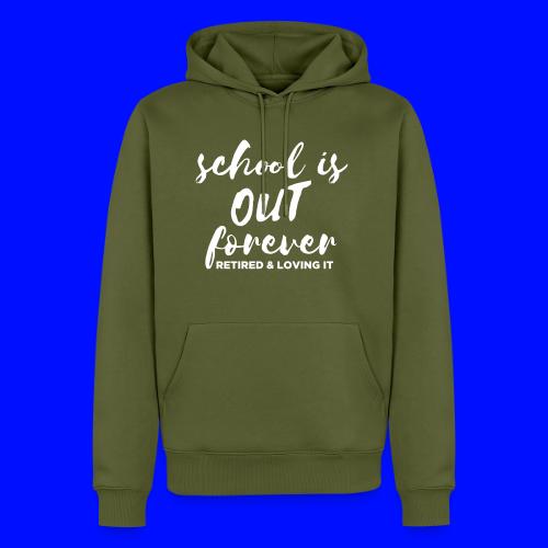School is Out Forever Retired & Loving It Teacher - Men's Premium Hoodie