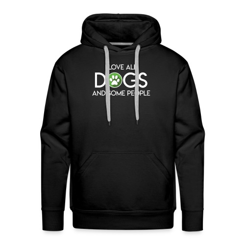 I Love All And Some People Dog Owner Shirt - Men's Premium Hoodie